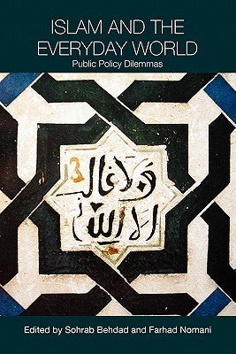 Book cover of Islam And The Everyday World by Sohrab Behdad (Ed.), Farhad Nomani