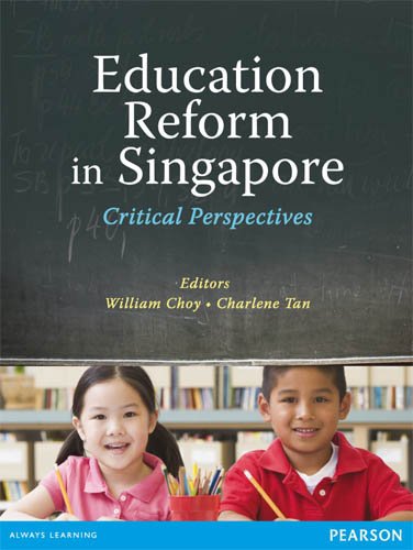 Book cover of Education Reform In Singapore: Critical Perspectives by William Choy & Charlene Tan