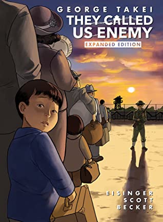 Book cover of They Called Us Enemy by George Takei, Justin Eisinger, Steven Scott, Harmony Becker (Illus.)