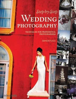 Book cover of Step-By-Step Wedding Photography: Techniques For Professional Photographers by Damon Tucci