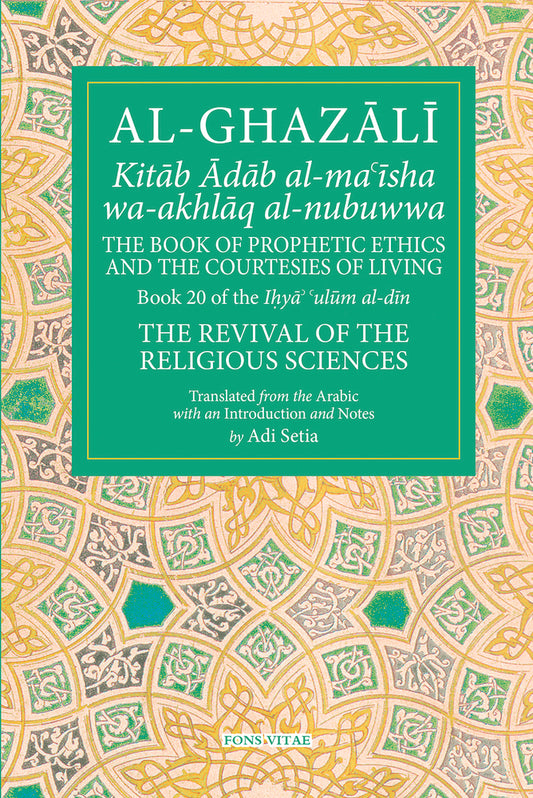 Book cover of The Book Of Prophetic Ethics And The Courtesies Of Living by Abu Hamid al-Ghazali, Adi Setia (Trans.)