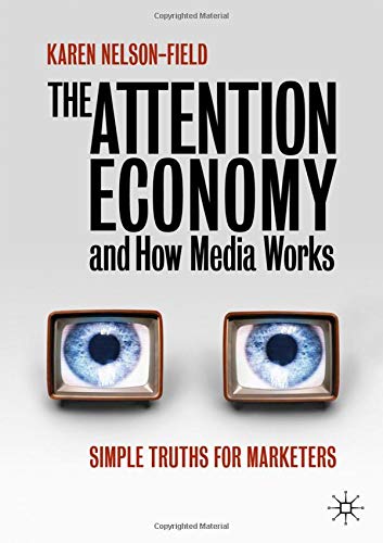 Book cover of The Attention Economy And How Media Works: Simple Truths For Marketers by Karen Nelson-Field