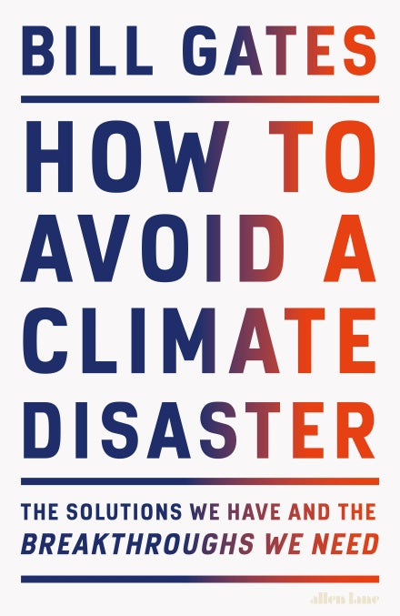 Book cover of How To Avoid A Climate Disaster: The Solutions We Have And The Breakthroughs We Need by Bill  Gates