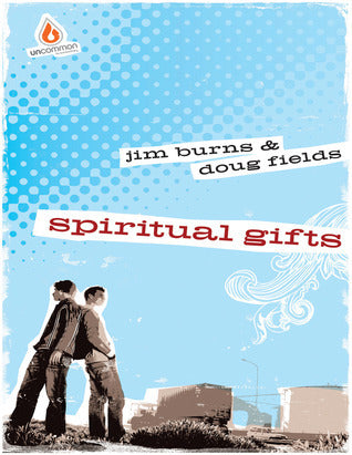 Book cover of Spiritual Gifts (High School Study) by Jim Burns, Doug Fields