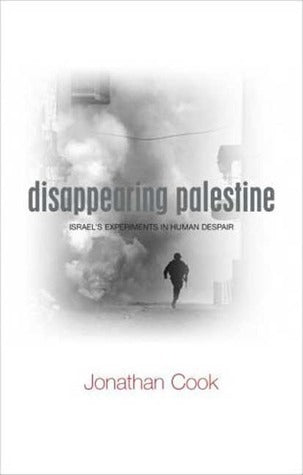 Book cover of Disappearing Palestine: Israel's Experiments in Human Despair by Jonathan Cook