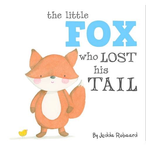 Book cover of Little Fox Who Lost His Tail by Jedda Robaard