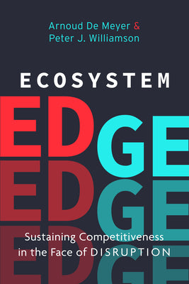 Book cover of Ecosystem Edge: Sustaining Competitiveness In The Face Of Disruption by Peter Williamson, Arnoud De Meyer
