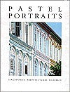 Book cover of Pastel Portraits: Singapore's Architectural Heritage by Gretchen Liu