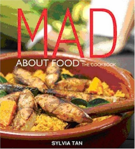 Book cover of Mad About Food: The Cookbook by Sylvia Tan