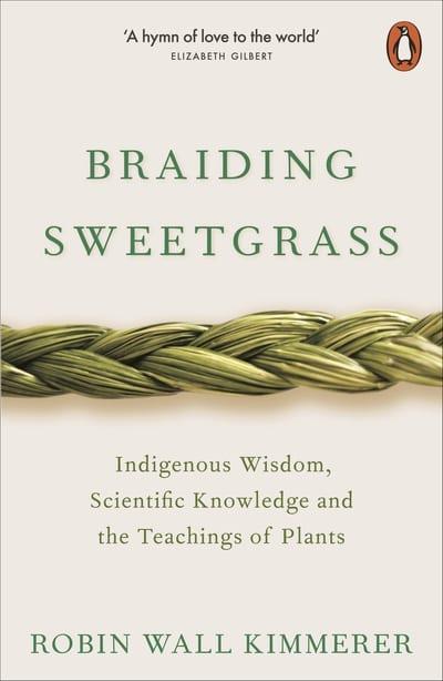 Book cover of Braiding Sweetgrass: Indigenous Wisdom, Scientific Knowledge and the Teachings of Plants by Robin Wall Kimmerer