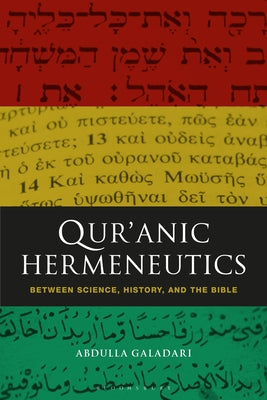 Book cover of Qur'anic Hermeneutics: Between Science, History, and the Bible by Abdulla Galadari