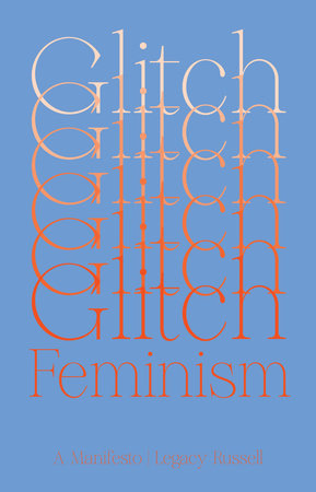 Book cover of Glitch Feminism: A Manifesto by Legacy Russell