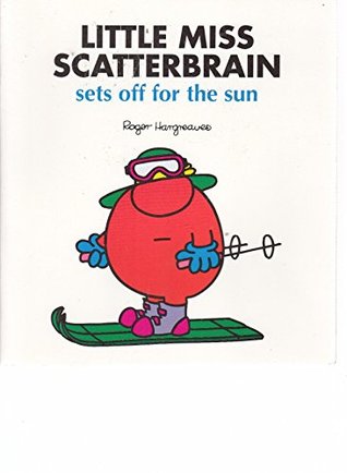 Book cover of Little Miss Scatterbrain Sets Off for The Sun by Roger Hargreaves
