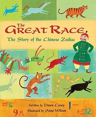 Book cover of The Great Race: The Story of the Chinese Zodiac by Dawn Casey, Anne Wilson (Illus.)