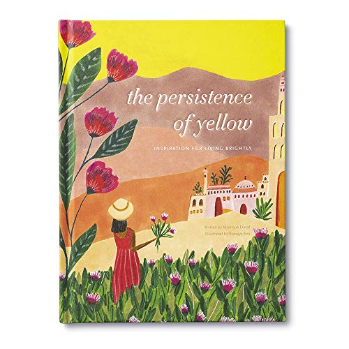 Book cover of The Persistence Of Yellow: Inspiration For Living Brightly by Monique Duval, Roeqiya Fris (Illus.)