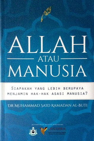 Book cover of Allah Atau Manusia: Siapakah Yang Lebih Berupaya Menjamin Hak-hak Asasi Manusia by محمد سعيد رمضان البوطي, Abdul Rauf Baharuddin (Trans.), Ahmad Tarmizi Azahar (Trans.)