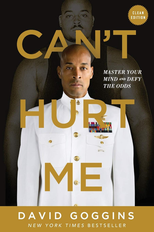 Book cover of Can't Hurt Me: Master Your Mind And Defy The Odds by David Goggins