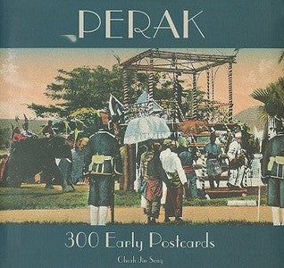 Book cover of Perak: 300 Early Postcards by Cheah Jin Seng