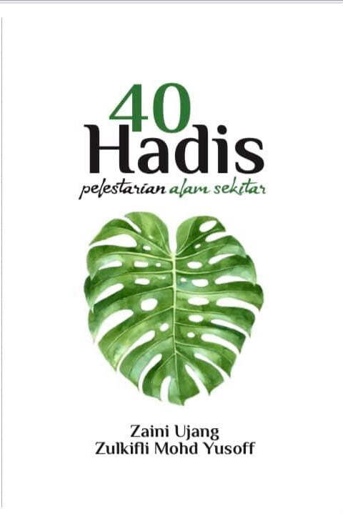 Book cover of 40 Hadis Pelestarian Alam Sekitar by Zaini Ujang, Zulkifli Mohd Yusoff