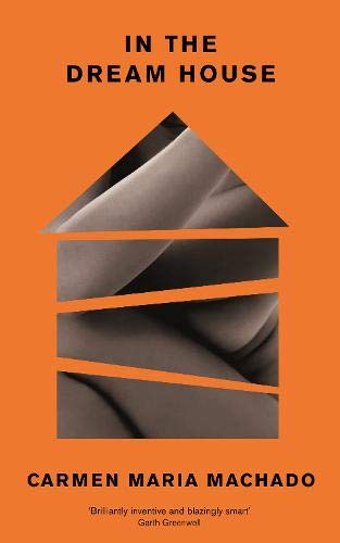 Book cover of In The Dream House by Carmen Maria Machado