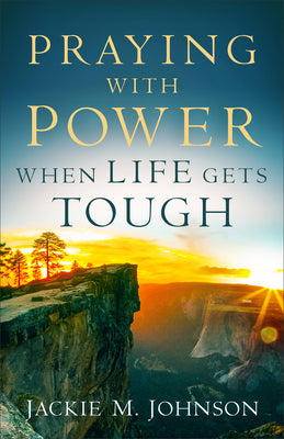 Book cover of Praying With Power When Life Gets Tough by Jackie M. Johnson
