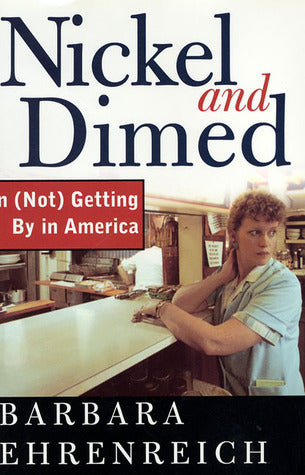Book cover of Nickel And Dimed: On (Not) Getting By In America by Barbara Ehrenreich