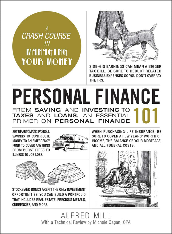 Book cover of Personal Finance 101: From Saving And Investing To Taxes And Loans, An Essential Primer On Personal Finance by Alfred Mill, Michele Cagan (With)