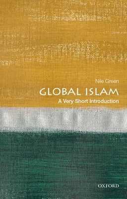 Book cover of Global Islam: A Very Short Introduction by Nile Green