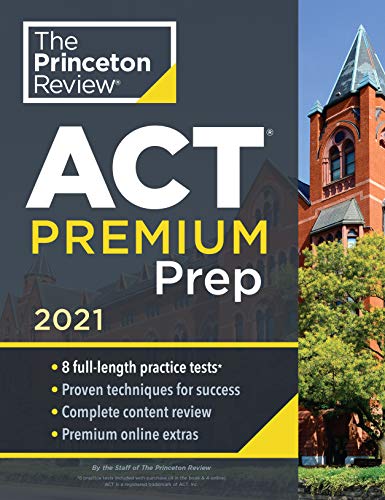 Book cover of Princeton Review ACT Premium Prep, 2021: 8 Practice Tests + Content Review + Strategies by The Princeton Review