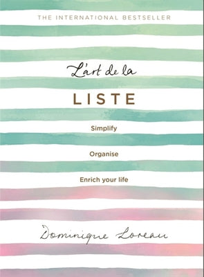 Book cover of L’art De La Liste: Simplify, Organise And Enrich Your Life by Dominique Loreau