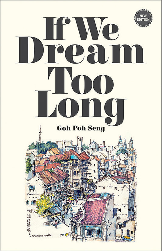 Book cover of If We Dream Too Long by Goh Poh Seng, Tai Ann Koh (Introduction)