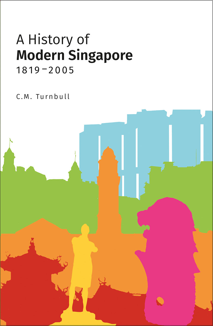 Book cover of A History Of Modern Singapore, 1819-2005 by C.M. Turnbull