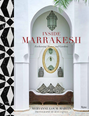 Book cover of Inside Marrakesh: Enchanting Homes And Gardens by Meryanne Loum-Martin, Jean Cazals (Photographer)