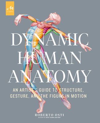 Book cover of Dynamic Human Anatomy: An Artist's Guide to Structure, Gesture, and the Figure in Motion by Roberto Osti, Dan Thompson (Foreword)
