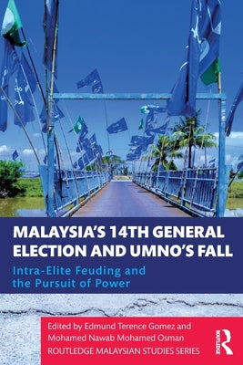 Book cover of Malaysia's 14th General Election And Umno's Fall: Intra-Elite Feuding In The Pursuit Of Power by Edmund Terence Gomez (Contrib.), Mohamed Nawab Mohamed Osman (Contrib.), William Case (Contrib.)