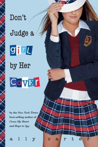 Book cover of Don't Judge a Girl by Her Cover by Ally Carter
