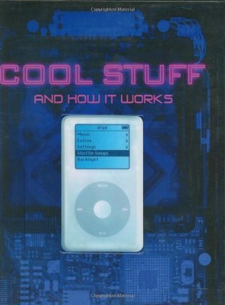 Book cover of Cool Stuff And How It Works by Chris Woodford, James  Flint, Ben Morgan, Clint Witchalls, Luke Collins, Kevin Jones (Illus.), Lee Gibbons (Illus.), Andrew Kerr (Illus.)