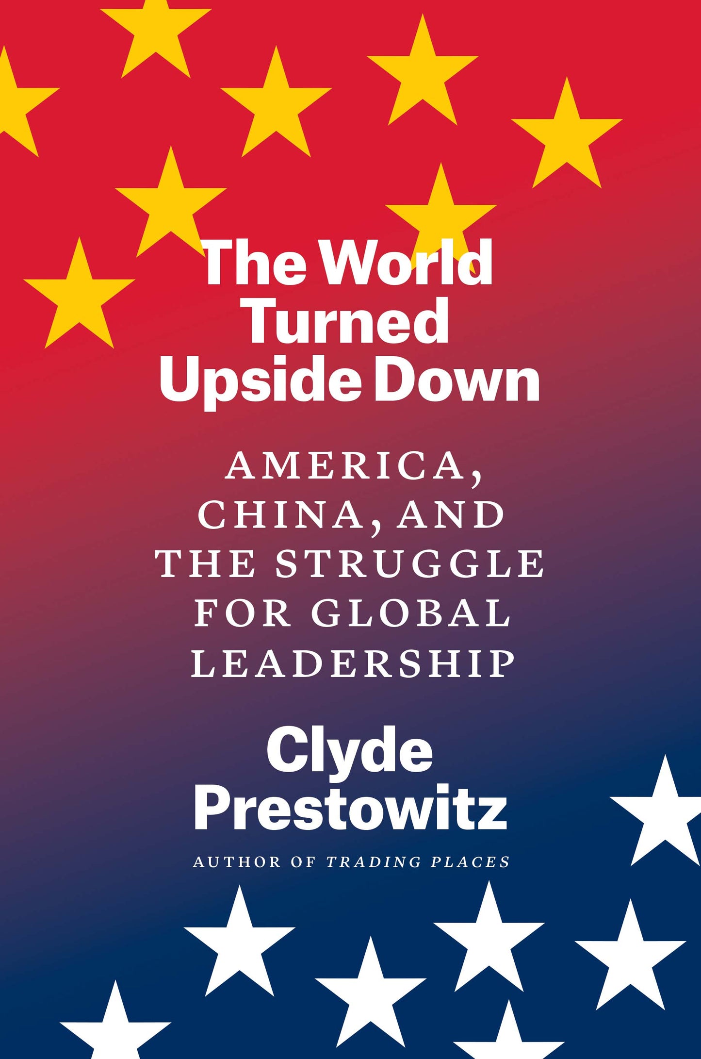 Book cover of The World Turned Upside Down: America, China, And The Struggle For Global Leadership by Clyde Prestowitz