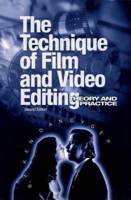 Book cover of Technique Of Film And Video Editing: Theory And Practice by Ken Dancyger