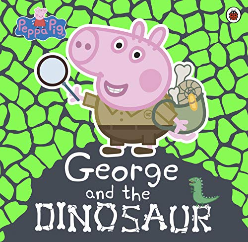 Book cover of Peppa Pig: George And The Dinosaur by Neville Astley