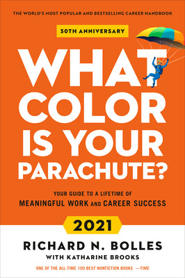 Book cover of What Color Is Your Parachute? 2021: Your Guide To A Lifetime Of Meaningful Work And Career Success by Richard Nelson Bolles, Katharine Brooks