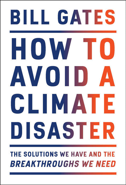 Book cover of How To Avoid A Climate Disaster: The Solutions We Have And The Breakthroughs We Need by Bill  Gates