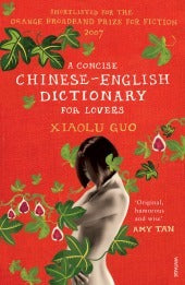 Book cover of A Concise Chinese-English Dictionary for Lovers by Xiaolu Guo