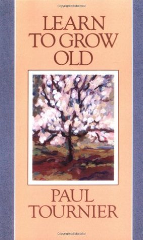Book cover of Learn to Grow Old by Paul Tournier
