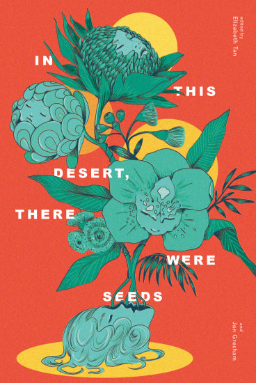 Book cover of In This Desert, There Were Seeds by Jon Gresham (Ed.), Elizabeth Tan (Ed.), Aishah Alhadad, Alicia Tuckerman, Arin Alycia Fong, Chen Cuifen, Cyril Wong, David Whish-Wilson, Diana Rahim, Heather Teo, Jay Anderson, Jinny Koh, Laurie Steed, Leslie Thiele, Marylyn Tan, Rachelle Rechichi, Rajkumar Thiagaras, Rashida Murphy, Choo Ruizhi, Sabrina Dudgeon-Swift, Tinashe Jakwa, Yirga Gelaw Woldeyes
