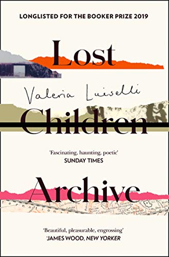Book cover of Lost Children Archive by Valeria Luiselli