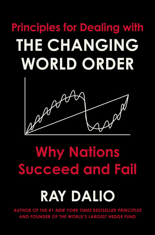Book cover of Principles For Dealing With The Changing World Order: Why Nations Succeed And Fail by Ray Dalio