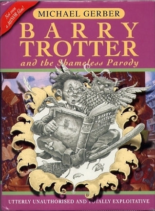 Book cover of Barry Trotter And The Shameless Parody by gerber-michael