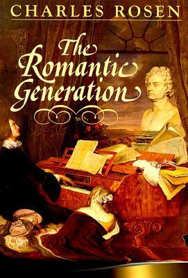 Book cover of The Romantic Generation by Charles Rosen