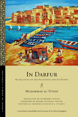 Book cover of In Darfur: An Account of the Sultanate and Its People by Muhammad al-Tunisi, Kwame Anthony Appiah (Foreword), Humphrey Davies (Trans.), R.S. O'Fahey (Introduction)
